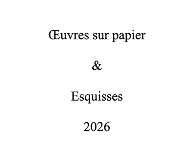 Oeuvres sur papier et Esquisses 2026